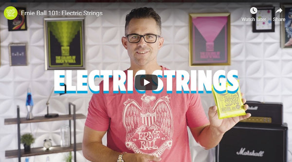 Ernie Ball 101: Electric Strings